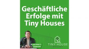 Podcast Geschäftliche Erfolg mit Tiny Houses